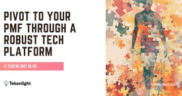 Pivot to your PMF through Technology - Tekenlight Blog
